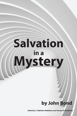 Salvation in a Mystery - John Bond,C Matthew McMahon - cover