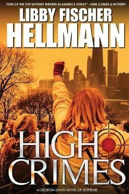 High Crimes - Libby Fischer Hellmann - cover