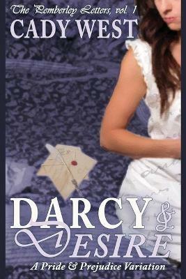 Darcy & Desire: A Pride & Prejudice Variation - Cady West - cover
