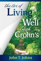 The Art of Living Well with Crohn's - John T Johns - cover
