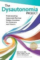 The Dysautonomia Project: Understanding Autonomic Nervous System Disorders for Physicians and Patients - Msm Kelly Freeman,Phd Goldstein,Charles R Thompson - cover