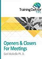 Openers & Closers For Meetings: TrainingDoctor Tips, Volume 1 - Geri McArdle - cover