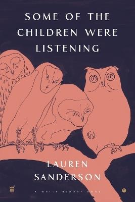 Some of the Children Were Listening - Lauren Sanderson - cover