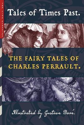 Tales of Times Past: The Fairy Tales of Charles Perrault (Illustrated - Charles Perrault - cover