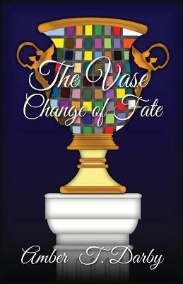 The Vase: Change of Fate - Amber T Darby - cover