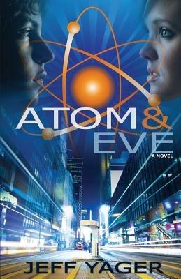 Atom & Eve - Jeff Yager - cover