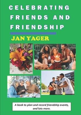 Celebrating Friends and Friendship - Jan Yager - cover