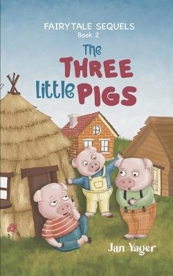Fairy Tale Sequels: Book 2 - The Three Little Pigs - Jan Yager - cover