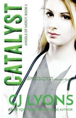 Catalyst: Angels of Mercy Book 2 - Cj Lyons - cover