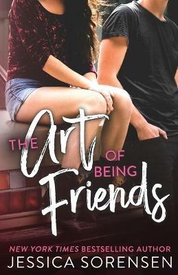 The Art of Being Friends - Jessica Sorensen - cover