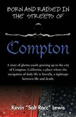 Born and Raised in the Streets of Compton - Kevin Salt Rocc Lewis - cover