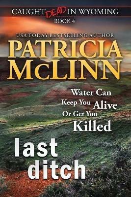 Last Ditch (Caught Dead in Wyoming, Book 4) - Patricia McLinn - cover