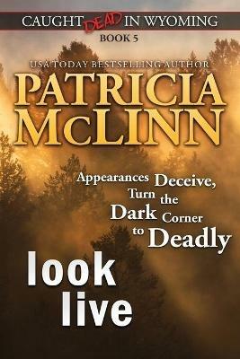 Look Live (Caught Dead in Wyoming, Book 5) - Patricia McLinn - cover
