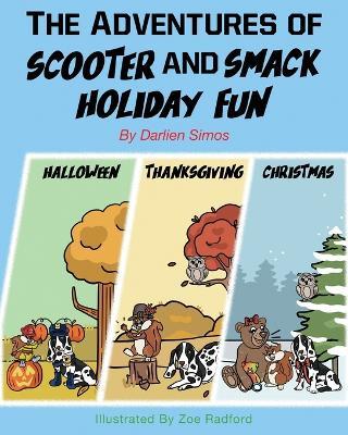 The Adventures of Scooter and Smack Holiday Fun: Halloween, Thanksgiving, and Christmas - Darlien Simos - cover