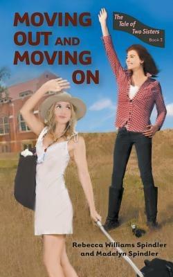 Moving Out and Moving on - Rebecca Williams Spindler,Madelyn Spindler - cover