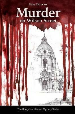 Murder on Wilson Street: Series The Bungalow Heaven Mystery Series - Faye Duncan - cover