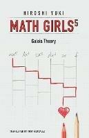 Math Girls 5: Galois Theory - Hiroshi Yuki - cover