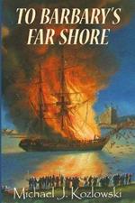 To Barbary's Far Shore