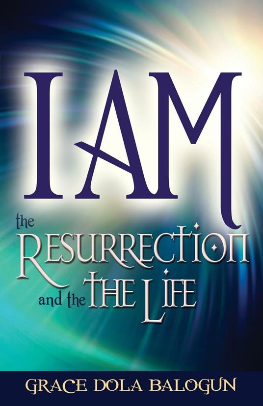 I Am the Resurrection and the Life - Grace Dola Balogun - cover
