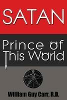 Satan Prince of the World - William Guy Carr - cover