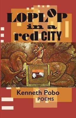 Loplop in a Red City - Kenneth Pobo - cover