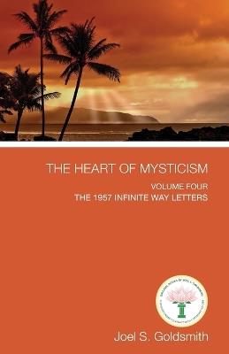 Heart of Mysticism: Volume Iv - the 1957 Infinite Way Letters - Goldsmith - cover