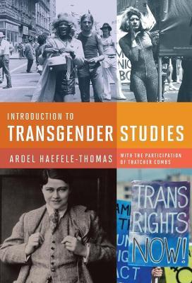 Introduction to Transgender Studies - Ardel Haefele–thomas,Thatcher Combs,Susan Stryker - cover