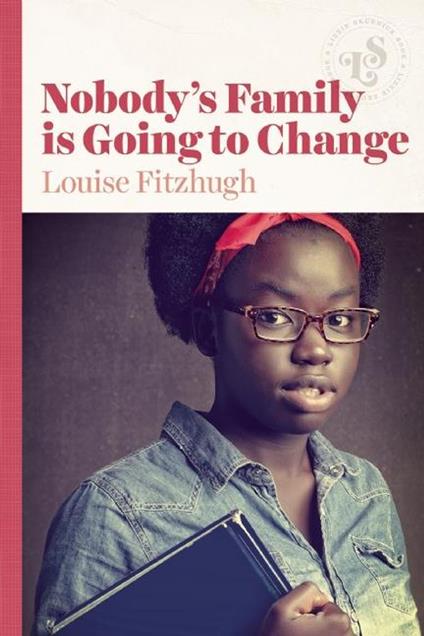 Nobody's Family is Going to Change - Louise Fitzhugh - ebook