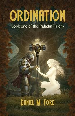 Ordination: Book One of The Paladin trilogy - Daniel M Ford - cover