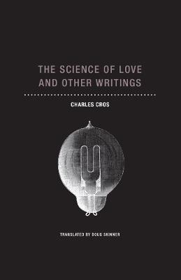 The Science of Love and Other Writings - Charles Cros - cover