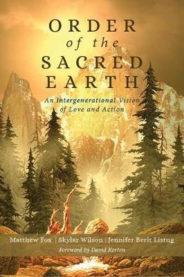Order of the Sacred Earth: An Intergenerational Vision of Love and Action - Reverend Matthew Fox - cover