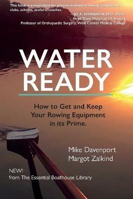 Water Ready, How to Get and Keep Your Rowing Equipment in its Prime - Mike Davenport,Margot Zalkind - cover