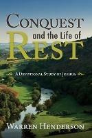 Conquest and the Life of Rest: A Devotional Study of Joshua - Warren Henderson - cover