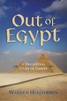 Out of Egypt - A Devotional Study of Exodus - Warren A Henderson - cover