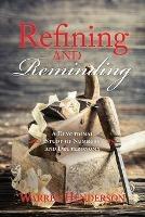 Refining and Reminding - A Devotional Study of Numbers and Deuteronomy - Warren A Henderson - cover