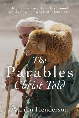 The Parables Christ Told - Warren A Henderson - cover