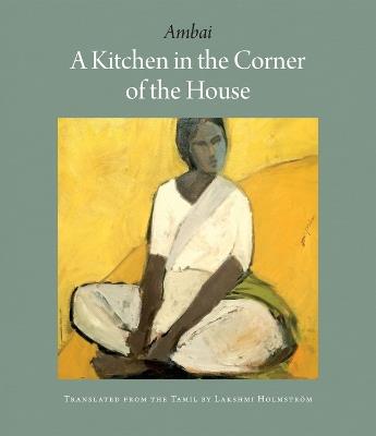 A Kitchen In The Corner Of The House - Ambai,Lakshmi Holmstrom - cover