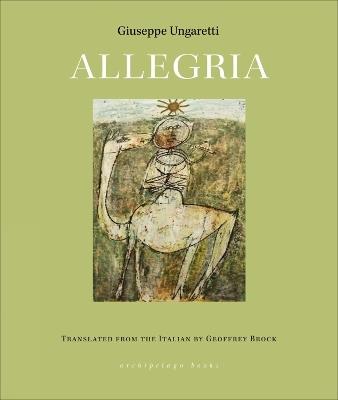 Allegria - Giuseppe Ungaretti,Geoffrey Brock - cover