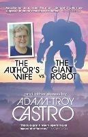 The Author's Wife vs. The Giant Robot - Adam-Troy Castro - cover