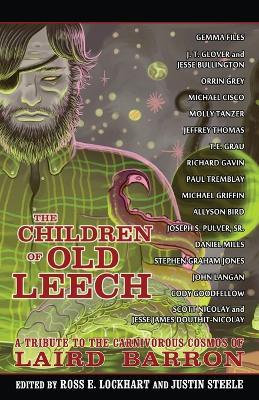 The Children of Old Leech: A Tribute to the Carnivorous Cosmos of Laird Barron - cover