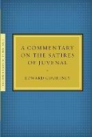 A Commentary on the Satires of Juvenal - Edward Courtney - cover