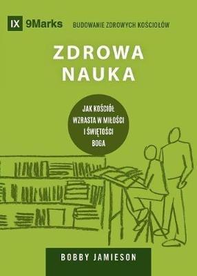 Zdrowa nauka (Sound Doctrine) (Polish): How a Church Grows in the Love and Holiness of God - Bobby Jamieson - cover