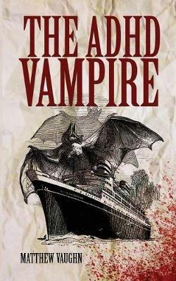 The ADHD Vampire - Matthew Vaughn - cover