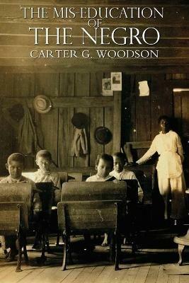 The Miseducation of the Negro - Carter Godwin Woodson - cover