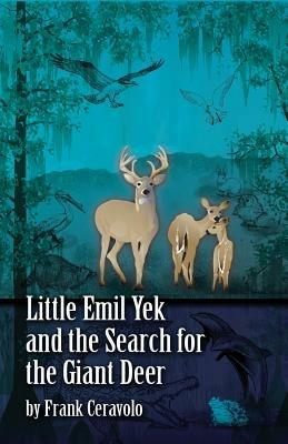Little Emil Yek and the Search for the Giant Deer - Frank Ceravolo - cover