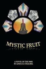 Mystic Fruit: A Novel of the 1960s