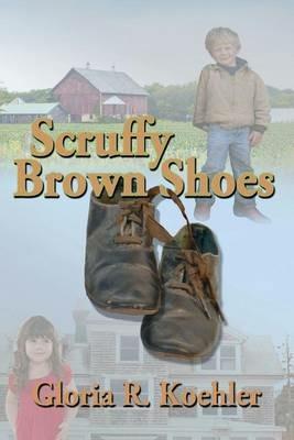 Scruffy Brown Shoes - Gloria R Koehler - cover