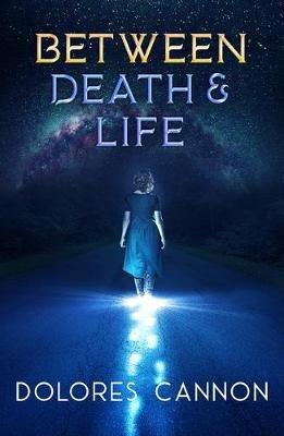 Between Life and Death: Conversations with a Spirit - Dolores Cannon - cover