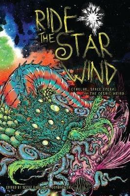 Ride the Star Wind: Cthulhu, Space Opera, and the Cosmic Weird - cover