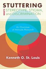 Stuttering Meets Sterotype, Stigma, and Discrimination: An Overview of Attitude Research